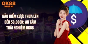 Bảo Hiểm Cược Thua Lên Đến 50.000K: An Tâm Trải Nghiệm OK88 